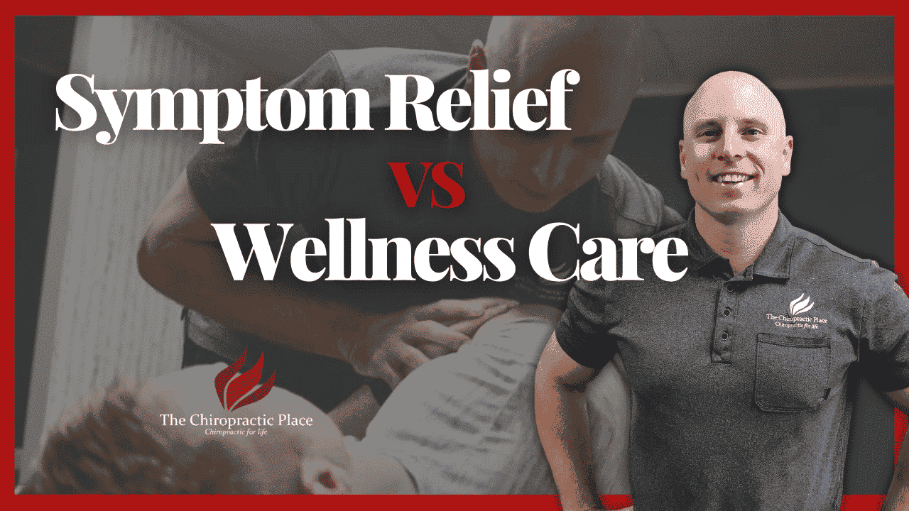 Chiropractic: Symptom Relief vs Wellness Care - The Chiropractic Place