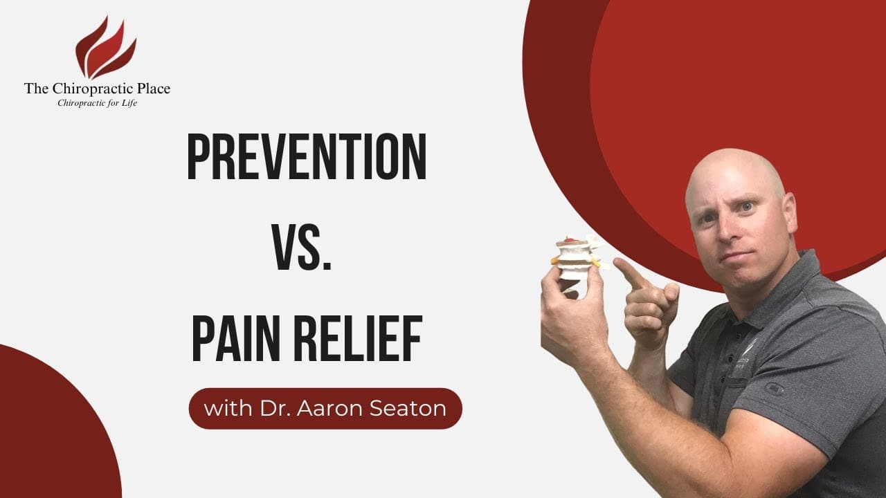 Prevention vs. Pain Relief |The Chiropractic Place