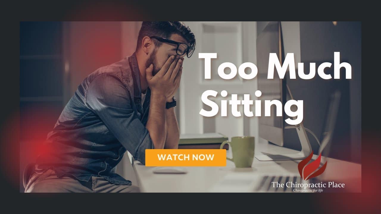 Too Much Sitting - The Chiropractic Place