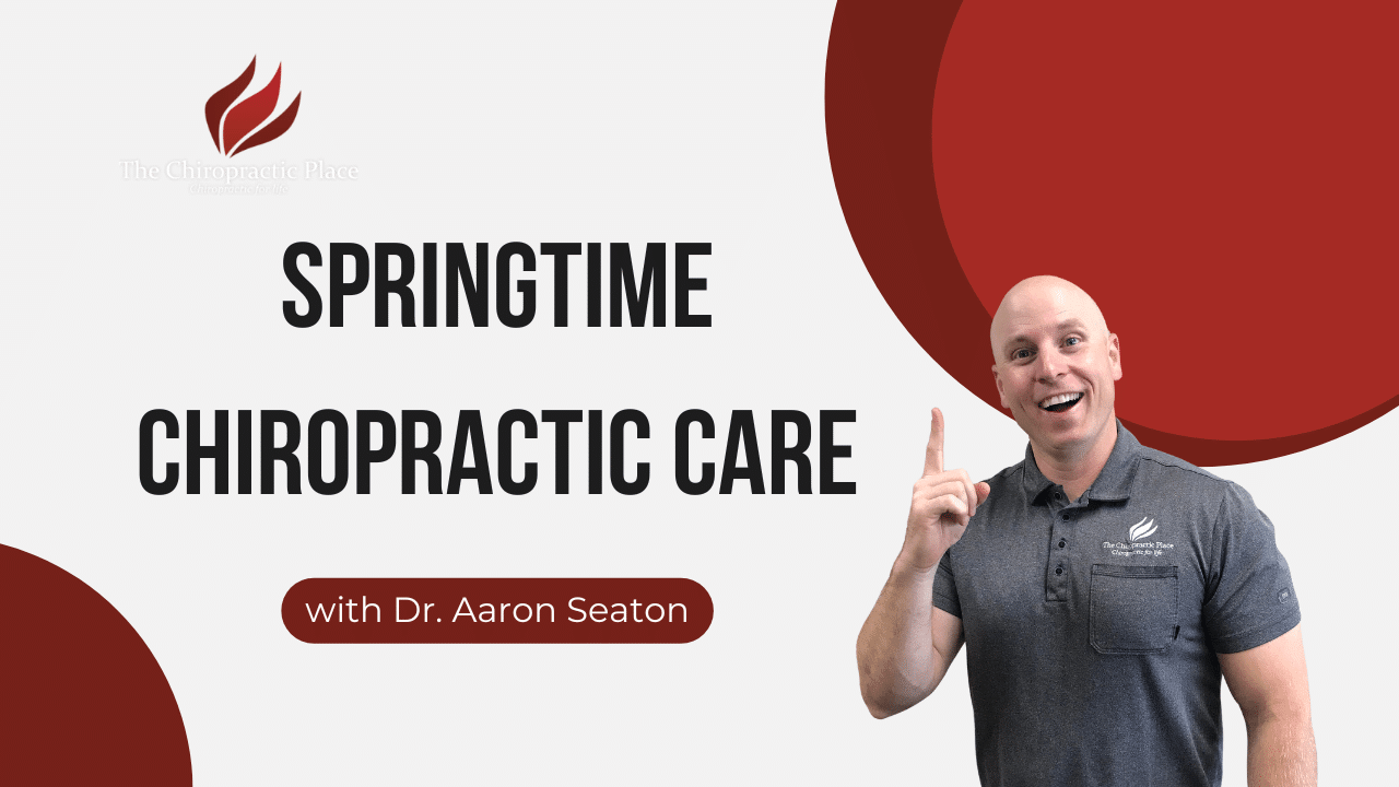 Springtime Chiropractic Care | The Chiropractic Place