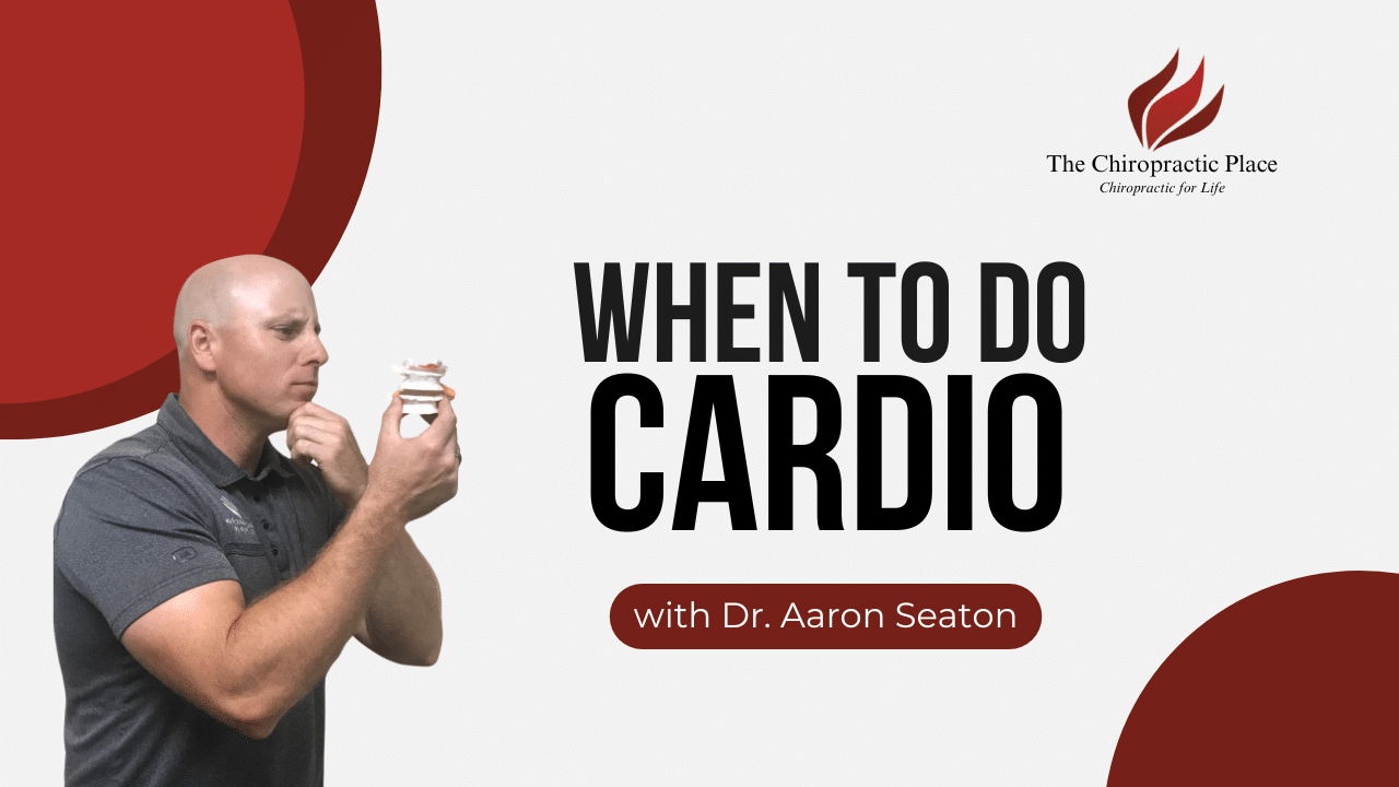 When To Do Cardio |The Chiropractic Place