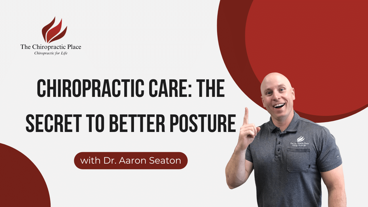 Chiropractic Care: The Secret to Better Posture |The Chiropractic Place