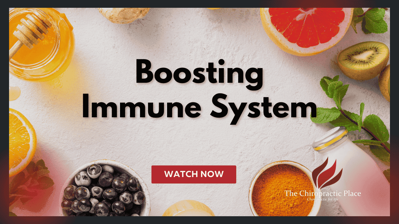 Boosting Your Immune System - The Chiropractic Place