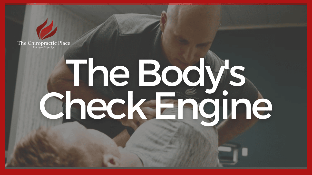 The body's check engine light - The Chiropractic Place