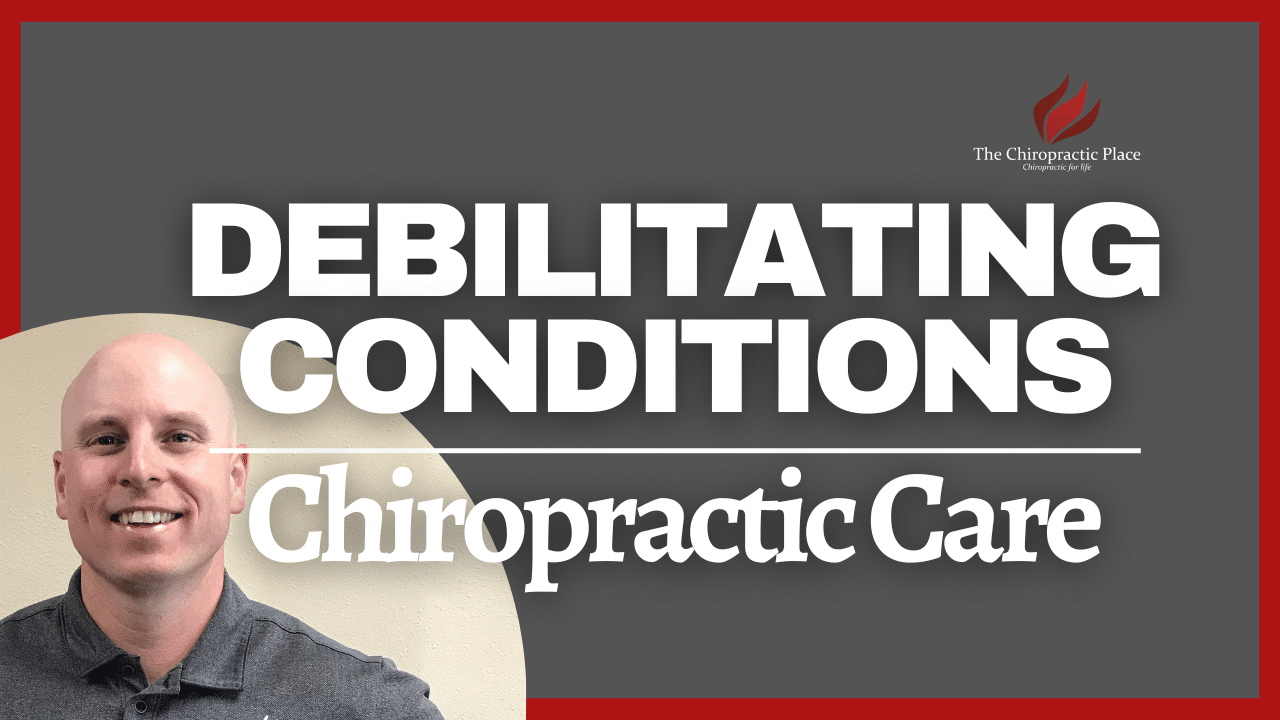 Prevent Debilitating Conditions | The Chiropractic Place