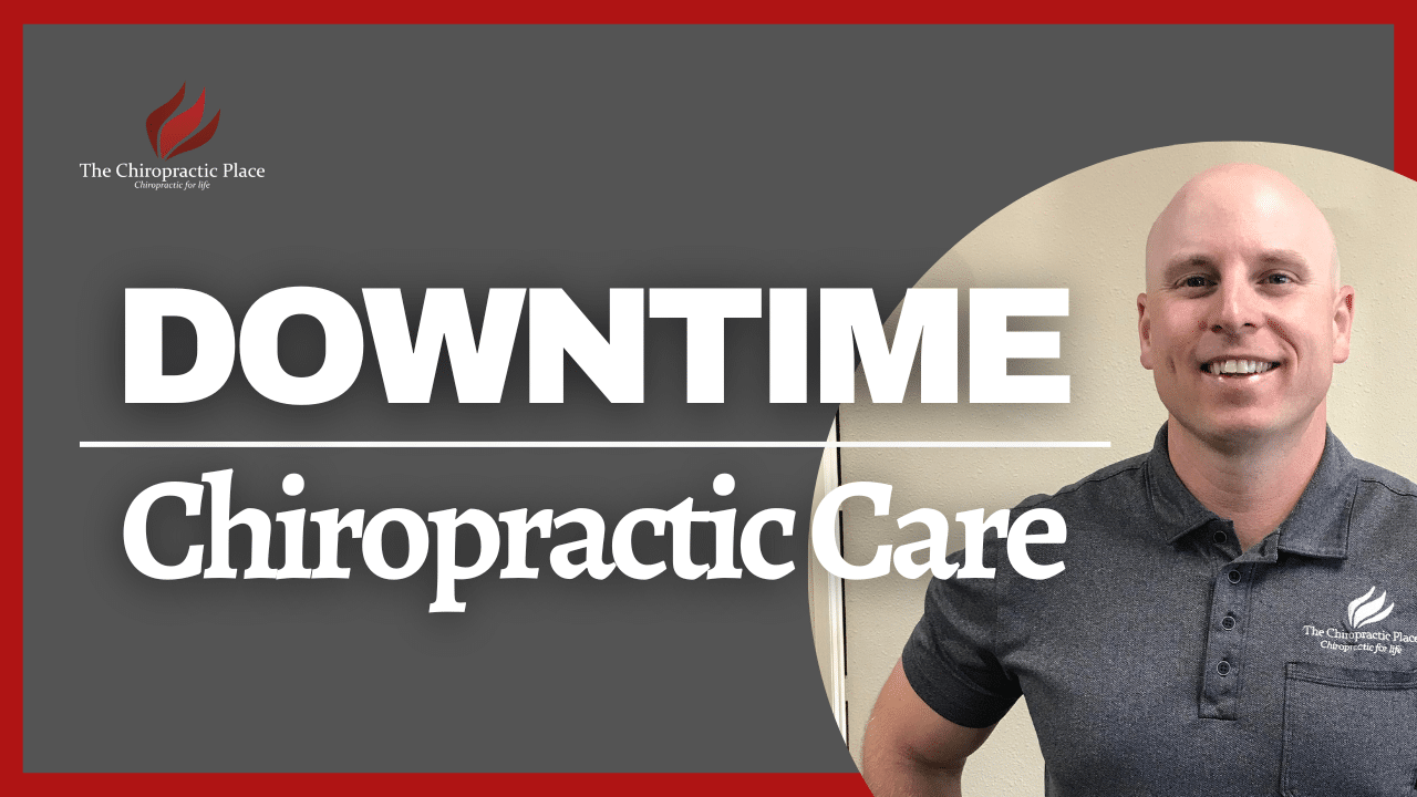 The Power of Downtime - The Chiropractic Place