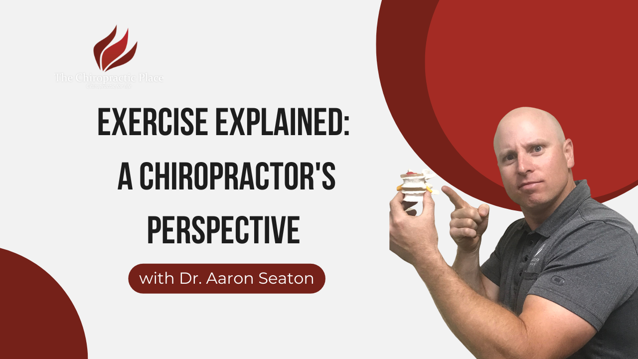 Exercise Explained:A Chiropractor's Perspective| The Chiropractic Place