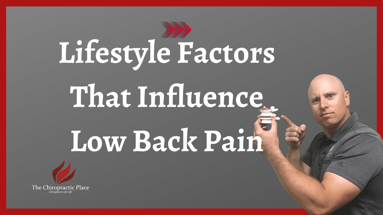 Lifestyle Factors That Influence Low Back Pain | The Chiropractic Place