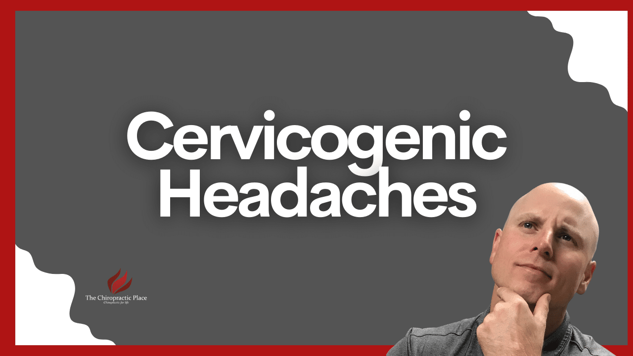 Prevent Cervicogenic Headaches | The Chiropractic Place