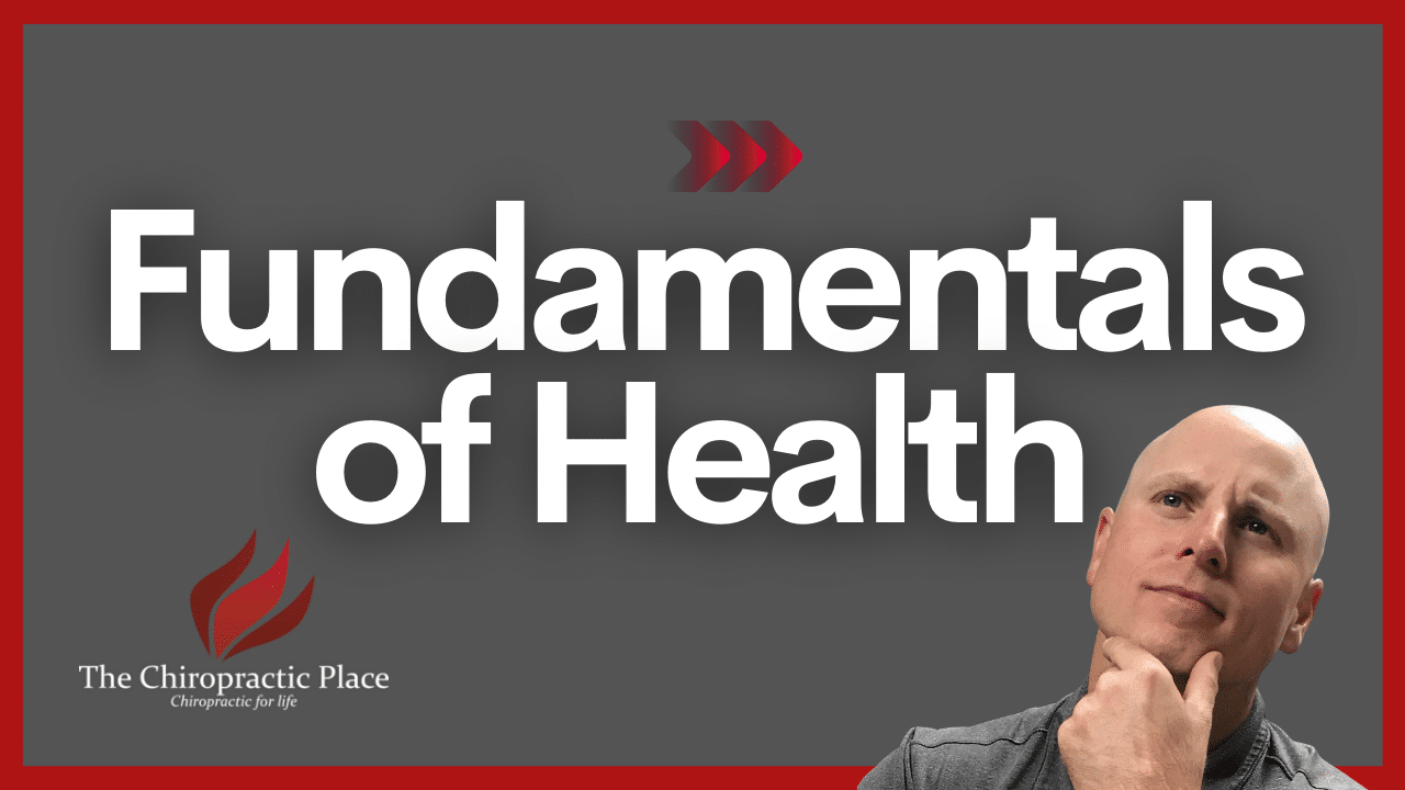 Fundamentals of Health - The Chiropractic Place