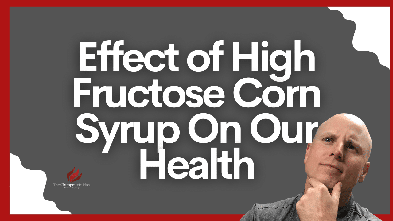 High Fructose Corn Syrup in the Body | The Chiropractic Place