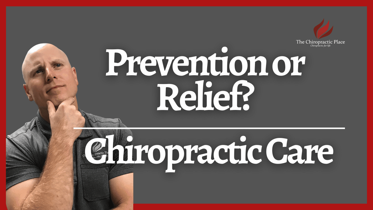 Prevention vs. Pain Relief |The Chiropractic Place