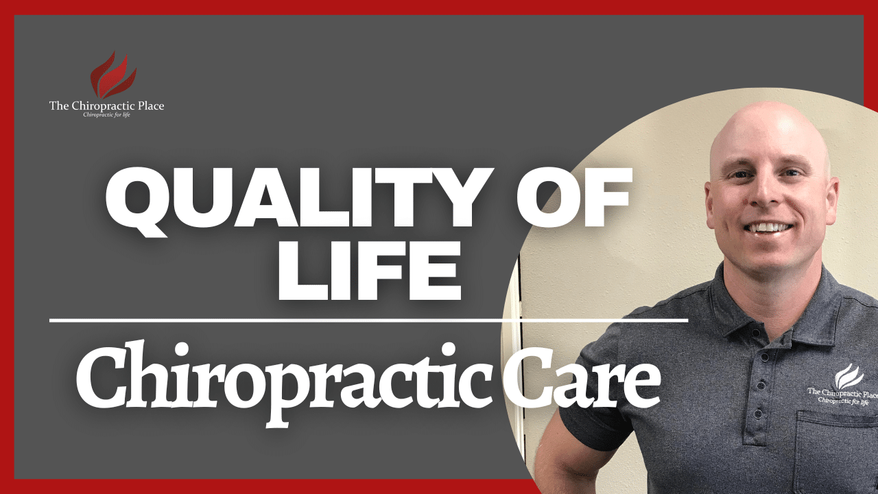 Improving Quality of Life | The Chiropractic Place