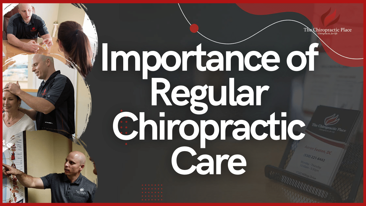 Regular Chiropractic Care - The Chiropractic Place