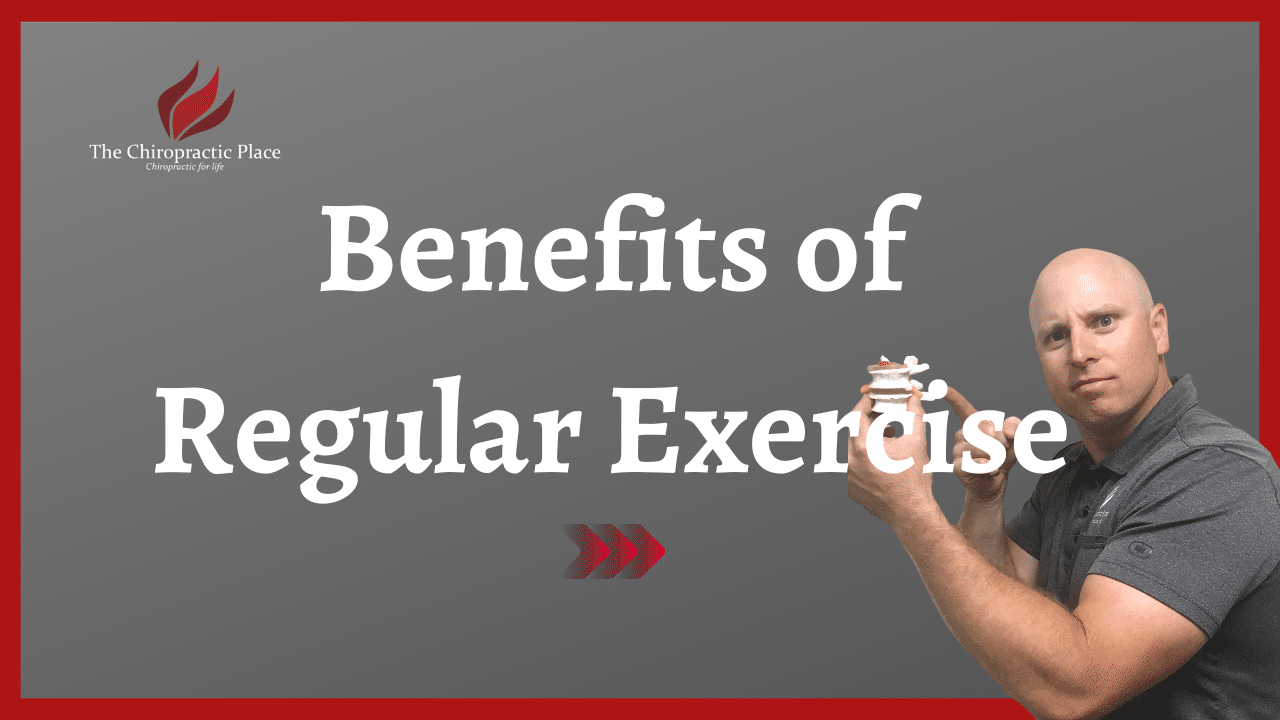 Benefits of Regular Exercise - The Chiropractic Place