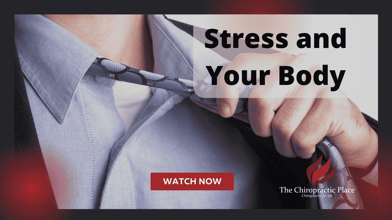 Stress and The Body - The Chiropractic Place