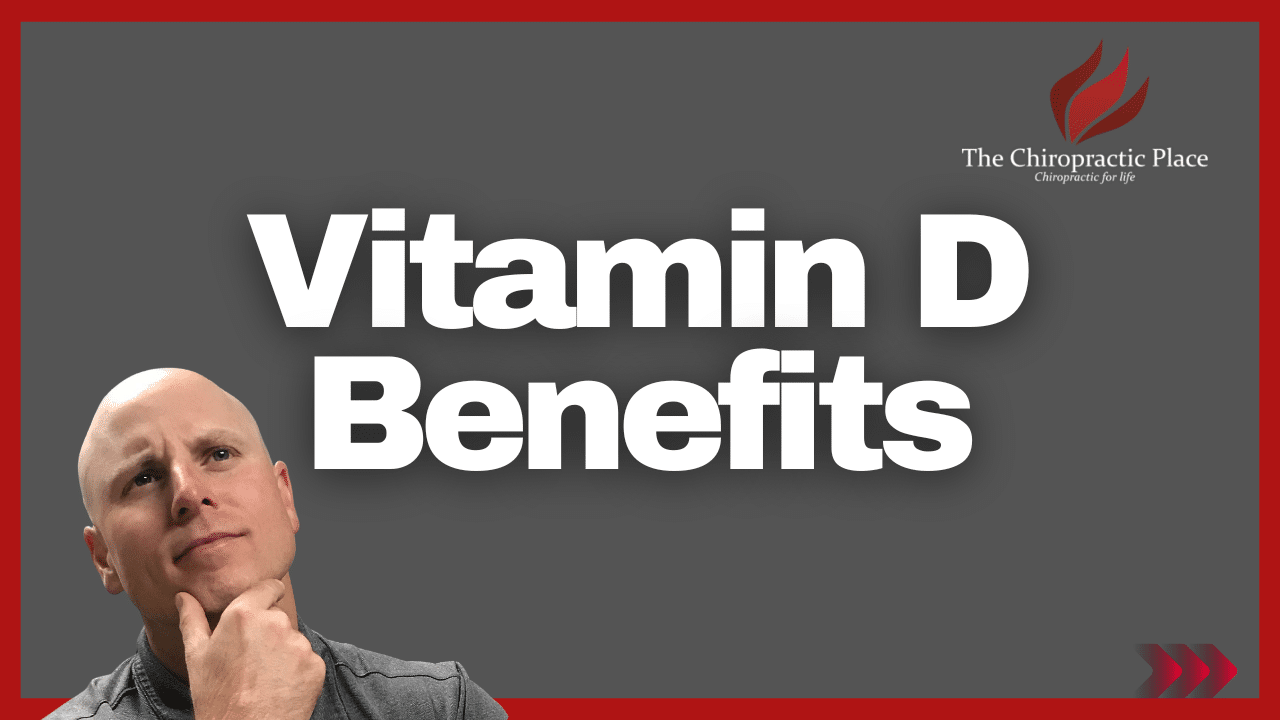 Vitamin D Benefits - The Chiropractic Place